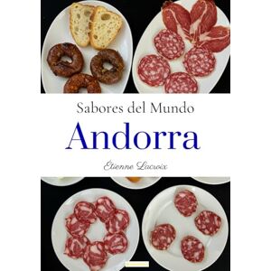 Lacroix, Étienne Sabores del Mundo: Andorra Lacroix, Étienne Sabores del Mundo: Andorra
