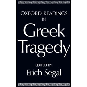 Oxford Readings In Greek Tragedy (Oxford Readings in Classical Studies) Oxford Readings In Greek Tragedy (Oxford Readings in Classical Studies)