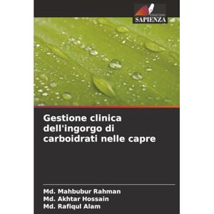 Rahman, Md. Mahbubur Gestione clinica dell'ingorgo di carboidrati nelle capre Rahman, Md. Mahbubur Gestione clinica dell'ingorgo di carboidrati nelle capre