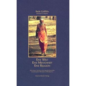 Griffiths, Bede Eine Welt Eine Menschheit Eine Religion: Auf dem Weg ins Innere Universum Griffiths, Bede Eine Welt Eine Menschheit Eine Religion: Auf dem Weg ins Innere Universum