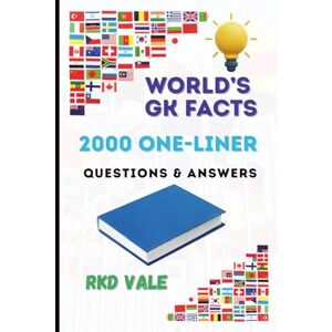 Vale, RKD 2000 General Knowledge Questions & Answers (Updated 2025): One-Liner World GK Facts for Competitive Exams, Quiz Practice & Smart Learning Vale, RKD 2000 General Knowledge Questions & Answers (Updated 2025): One-Liner World GK Facts for Competitive Exams, Quiz Practice & Smart Learning