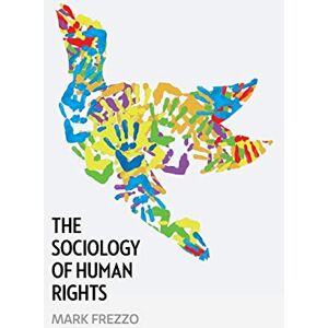 Frezzo, Mark The Sociology of Human Rights Frezzo, Mark The Sociology of Human Rights