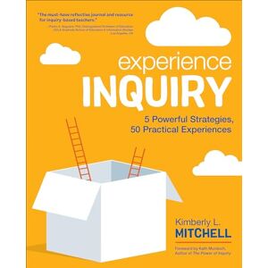 Mitchell, Kimberly L. Experience Inquiry: 5 Powerful Strategies, 50 Practical Experiences (Corwin Teaching Essentials) Mitchell, Kimberly L. Experience Inquiry: 5 Powerful Strategies, 50 Practical Experiences (Corwin Teaching Essentials)