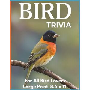 Quinn, M.E. Bird Trivia For All Bird Lovers – Large Print 8.5 x 11: This large-print 8.5 x 11 edition gives you the same great trivia, now in a bigger, ... beautiful color photos. (All Things Birds) Quinn, M.E. Bird Trivia For All Bird Lovers – Large Print 8.5 x 11: This large-print 8.5 x 11 edition gives you the same great trivia, now in a bigger, ... beautiful color photos. (All Things Birds)