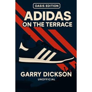 Dickson, Mr Garry Adidas on the Terrace Oasis Edition Dickson, Mr Garry Adidas on the Terrace Oasis Edition