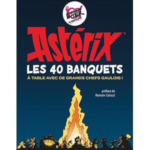 Goscinny, René Astérix Les 40 banquets: À table avec de grands chefs gaulois ! Goscinny, René Astérix Les 40 banquets: À table avec de grands chefs gaulois !