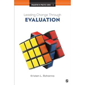 Rohanna, Kristen L. Leading Change Through Evaluation: Improvement Science in Action (Evaluation in Practice Series) Rohanna, Kristen L. Leading Change Through Evaluation: Improvement Science in Action (Evaluation in Practice Series)