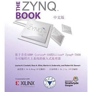 Crockett, Louise H The Zynq Book (Chinese Version): Embedded Processing with the ARM Cortex-A9 on the Xilinx Zynq-7000 All Programmable SoC Crockett, Louise H The Zynq Book (Chinese Version): Embedded Processing with the ARM Cortex-A9 on the Xilinx Zynq-7000 All Programmable SoC