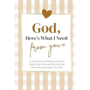 Reid, Isaiah God, Here’s What I Need From You: A Guided Prayer and Reflection Journal to Help You Speak Honestly With God, Heal Spiritually, and Strengthen Your Faith Reid, Isaiah God, Here’s What I Need From You: A Guided Prayer and Reflection Journal to Help You Speak Honestly With God, Heal Spiritually, and Strengthen Your Faith