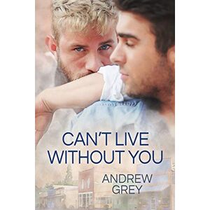 Grey, Andrew Can’t Live Without You: Volume 1 (Forever Yours) Grey, Andrew Can’t Live Without You: Volume 1 (Forever Yours)