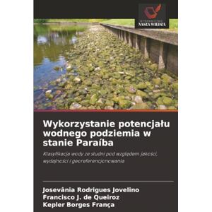 Rodrigues Jovelino, Josevânia Wykorzystanie potencjału wodnego podziemia w stanie Paraíba: Klasyfikacja wody ze studni pod względem jakości, wydajności i georeferencjonowania Rodrigues Jovelino, Josevânia Wykorzystanie potencjału wodnego podziemia w stanie Paraíba: Klasyfikacja wody ze studni pod względem jakości, wydajności i georeferencjonowania