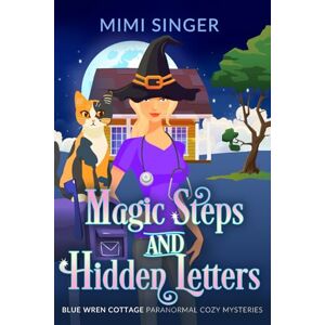 Singer, Mimi Magic Steps And Hidden Letters (Blue Wren Cottage Paranormal Cozy Mysteries) Singer, Mimi Magic Steps And Hidden Letters (Blue Wren Cottage Paranormal Cozy Mysteries)