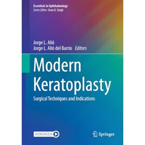 Allied Modern Keratoplasty: Surgical Techniques and Indications (Essentials in Ophthalmology) Allied Modern Keratoplasty: Surgical Techniques and Indications (Essentials in Ophthalmology)