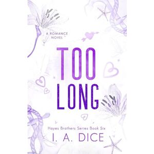 Dice, I. A. Too Long: Hayes Brothers Book 6 Dice, I. A. Too Long: Hayes Brothers Book 6