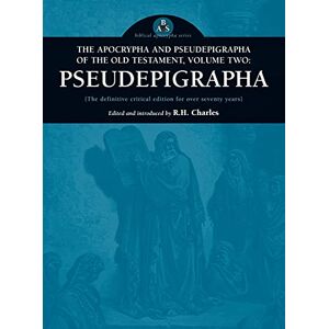 Apocrypha and Pseudepigrapha of the Old Testament, Volume Two: Pseudepigrapha Apocrypha and Pseudepigrapha of the Old Testament, Volume Two: Pseudepigrapha