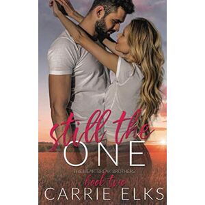Elks, Carrie Still The One: A Small Town Friends to Lovers Romance (The Heartbreak Brothers) Elks, Carrie Still The One: A Small Town Friends to Lovers Romance (The Heartbreak Brothers)