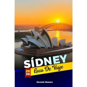 DEMERS, GERARDO Sídney Guía de Viaje 2026: Dónde comer, cómo moverse y qué ver en los distritos de la ciudad DEMERS, GERARDO Sídney Guía de Viaje 2026: Dónde comer, cómo moverse y qué ver en los distritos de la ciudad