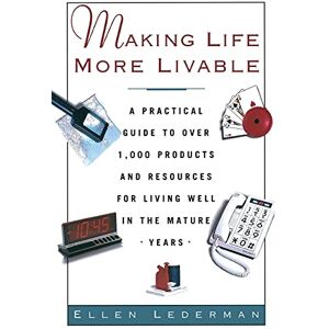 Lederman, Ellen Making Life More Livable: A Practical Guide to Over 1,000 Products and Resources for Living in the Mature Lederman, Ellen Making Life More Livable: A Practical Guide to Over 1,000 Products and Resources for Living in the Mature
