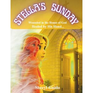 Guido, Sheryl STELLA’S SUNDAY: Wounded in the House of God Healed by His Hand... Guido, Sheryl STELLA’S SUNDAY: Wounded in the House of God Healed by His Hand...