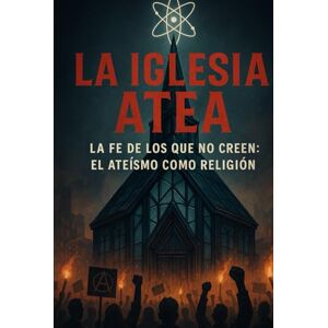 Villasmil Franceschi, Alfredo La iglesia atea: La fe de los que no creen: el ateísmo como religión Villasmil Franceschi, Alfredo La iglesia atea: La fe de los que no creen: el ateísmo como religión