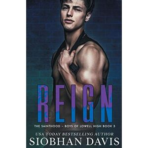 Davis, Siobhan Reign: A Dark High School Romance (The Sainthood Boys of Lowell High) Davis, Siobhan Reign: A Dark High School Romance (The Sainthood Boys of Lowell High)
