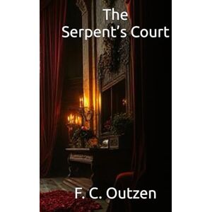 Outzen, F. C. The Serpent’s Court (Whispers of 1001 nights) Outzen, F. C. The Serpent’s Court (Whispers of 1001 nights)