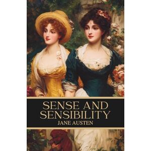 Austen, Jane Sense and Sensibility: A Regency Romance Classic of Love and Family Austen, Jane Sense and Sensibility: A Regency Romance Classic of Love and Family