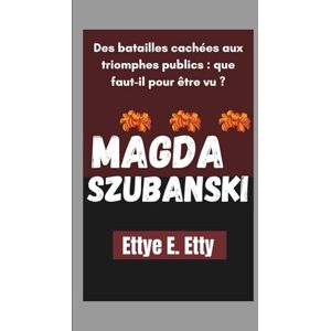E. Etty, Ettye MAGDA SZUBANSKI: Des batailles cachées aux triomphes publics : que faut-il pour être vu ? E. Etty, Ettye MAGDA SZUBANSKI: Des batailles cachées aux triomphes publics : que faut-il pour être vu ?