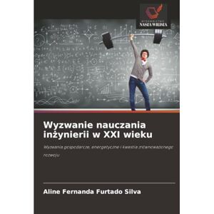 Silva Wyzwanie nauczania inżynierii w XXI wieku: Wyzwania gospodarcze, energetyczne i kwestia zrównoważonego rozwoju: Wyzwania gospodarcze, energetyczne i kwestia zrównowa¿onego rozwoju Silva Wyzwanie nauczania inżynierii w XXI wieku: Wyzwania gospodarcze, energetyczne i kwestia zrównoważonego rozwoju: Wyzwania gospodarcze, energetyczne i kwestia zrównowa¿onego rozwoju