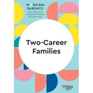 Review, Harvard Business Two-Career Families (HBR Working Parents Series) Review, Harvard Business Two-Career Families (HBR Working Parents Series)