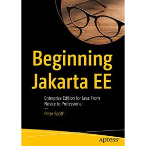 Späth, Peter Beginning Jakarta EE: Enterprise Edition for Java: From Novice to Professional Späth, Peter Beginning Jakarta EE: Enterprise Edition for Java: From Novice to Professional