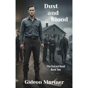 Mariner, Gideon Dust and Blood: The Outcast Road Book 2 Mariner, Gideon Dust and Blood: The Outcast Road Book 2