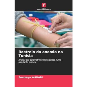 Wahabi, Soumaya Rastreio da anemia na Tunísia: Análise dos parâmetros hematológicos numa população tunisina Wahabi, Soumaya Rastreio da anemia na Tunísia: Análise dos parâmetros hematológicos numa população tunisina