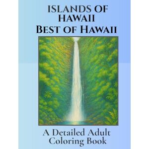 Hunter, Cassie Islands of Hawaii- Best of Hawaii: A Detailed Coloring Book: Tropical Holiday Coloring for Adults . Beautiful Pictures Inspired by the Sights of all ... (Islands of Hawaii- Detailed Coloring Books) Hunter, Cassie Islands of Hawaii- Best of Hawaii: A Detailed Coloring Book: Tropical Holiday Coloring for Adults . Beautiful Pictures Inspired by the Sights of all ... (Islands of Hawaii- Detailed Coloring Books)