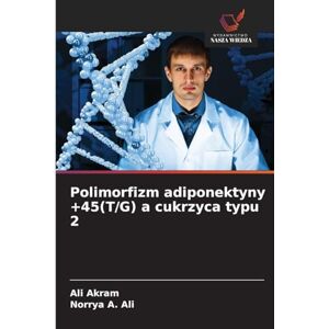 Akram, Ali Polimorfizm adiponektyny +45(T/G) a cukrzyca typu 2 Akram, Ali Polimorfizm adiponektyny +45(T/G) a cukrzyca typu 2