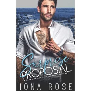 Rose, Iona Surprise Proposal: A Fake Marriage, Small Town Romance Rose, Iona Surprise Proposal: A Fake Marriage, Small Town Romance