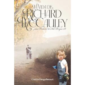 Danguillecourt, Cristina La Vida de Richard McCauley Danguillecourt, Cristina La Vida de Richard McCauley