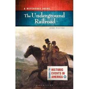 Walters, Kerry Underground Railroad, The: A Reference Guide (Guides to Historic Events in America) Walters, Kerry Underground Railroad, The: A Reference Guide (Guides to Historic Events in America)