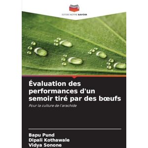 Pund, Bapu Évaluation des performances d'un semoir tiré par des boeufs: Pour la culture de l'arachide Pund, Bapu Évaluation des performances d'un semoir tiré par des boeufs: Pour la culture de l'arachide