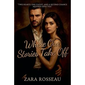 Rosseau, Zara Where Our Stories Take Off Rosseau, Zara Where Our Stories Take Off