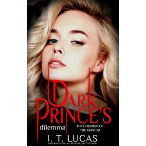 Lucas, I. T. Dark Prince's Dilemma (The Children Of The Gods Paranormal Romance) Lucas, I. T. Dark Prince's Dilemma (The Children Of The Gods Paranormal Romance)