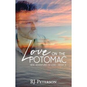 Peterson, Rj Love on the Potomac: 3 (New Adventures in Love) Peterson, Rj Love on the Potomac: 3 (New Adventures in Love)