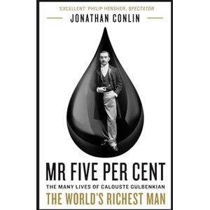 Conlin, Dr Jonathan Mr Five Per Cent: The many lives of Calouste Gulbenkian, the world’s richest man Conlin, Dr Jonathan Mr Five Per Cent: The many lives of Calouste Gulbenkian, the world’s richest man