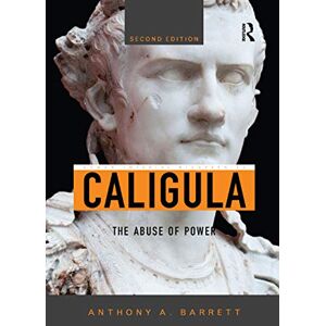 Barrett, Anthony A. Caligula: The Abuse of Power (Roman Imperial Biographies) Barrett, Anthony A. Caligula: The Abuse of Power (Roman Imperial Biographies)