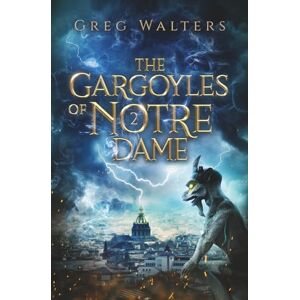 Walters, Greg The Gargoyles of Notre Dame 2 Walters, Greg The Gargoyles of Notre Dame 2