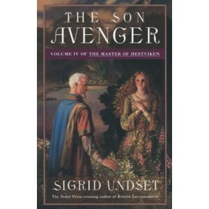 Undset, Sigrid The Son Avenger: Volume IV of The Master of Hestviken: 4 Undset, Sigrid The Son Avenger: Volume IV of The Master of Hestviken: 4