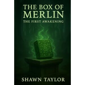 Taylor The Box of Merlin: The First Awakening (The Realms Inbetween) Taylor The Box of Merlin: The First Awakening (The Realms Inbetween)