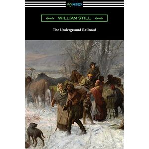 Still, William The Underground Railroad Still, William The Underground Railroad