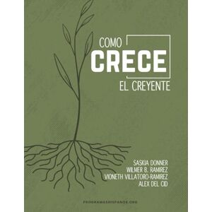 Donner, Saskia Cómo crece el creyente (Plan de Formación Bíblica, Instituto Bíblico IDEAL) Donner, Saskia Cómo crece el creyente (Plan de Formación Bíblica, Instituto Bíblico IDEAL)