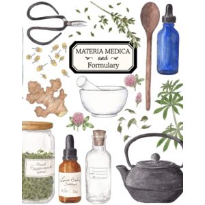 Cantrell, Alice M Materia Medica and Formulary: An Herbal Studies Notebook and Journal for Herbalists of all Ages 8.5 x 11 Large Size with 150 Pages Cantrell, Alice M Materia Medica and Formulary: An Herbal Studies Notebook and Journal for Herbalists of all Ages 8.5 x 11 Large Size with 150 Pages